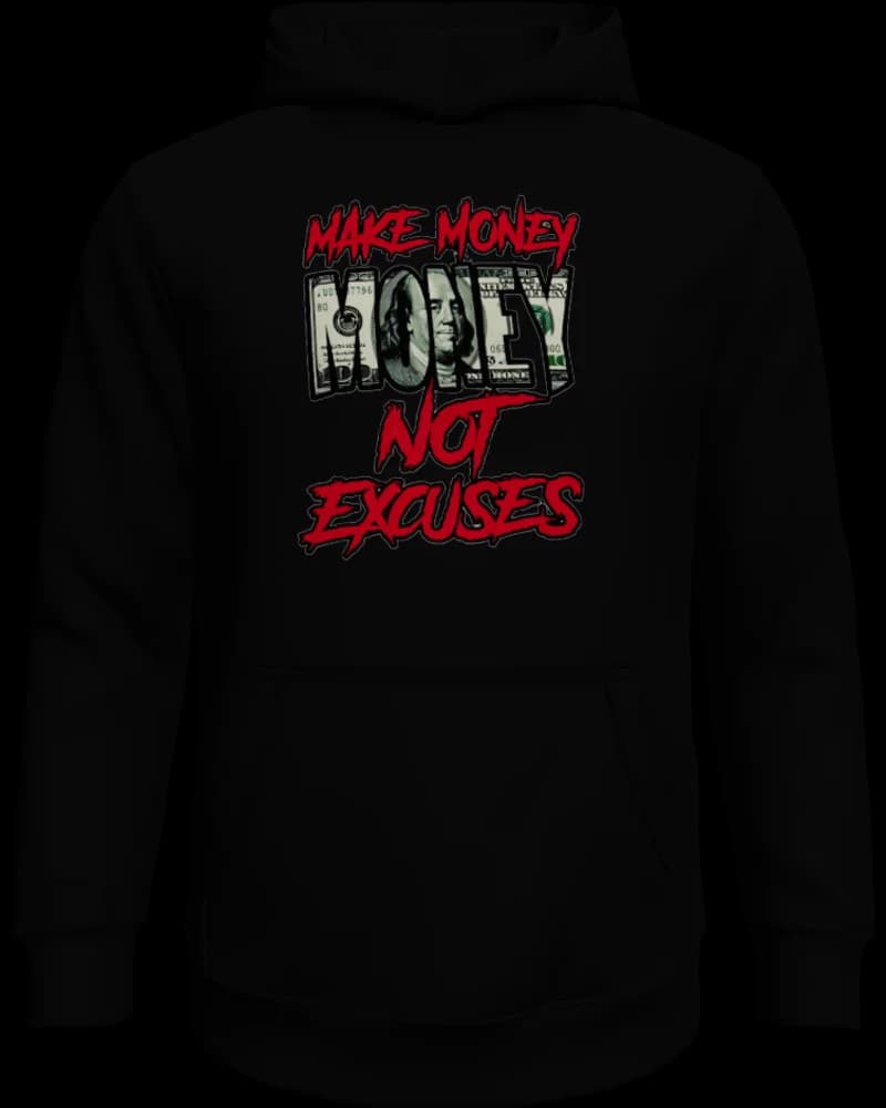 Make Money Not Excuses Hoodie