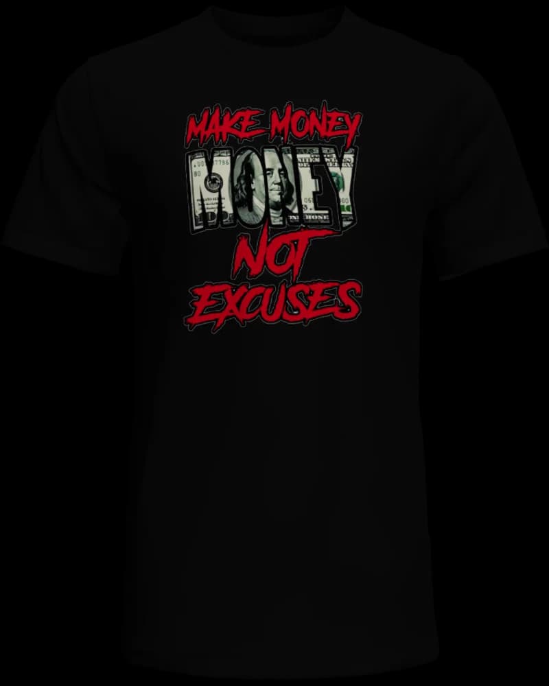 Make Money Not Excuses Tee