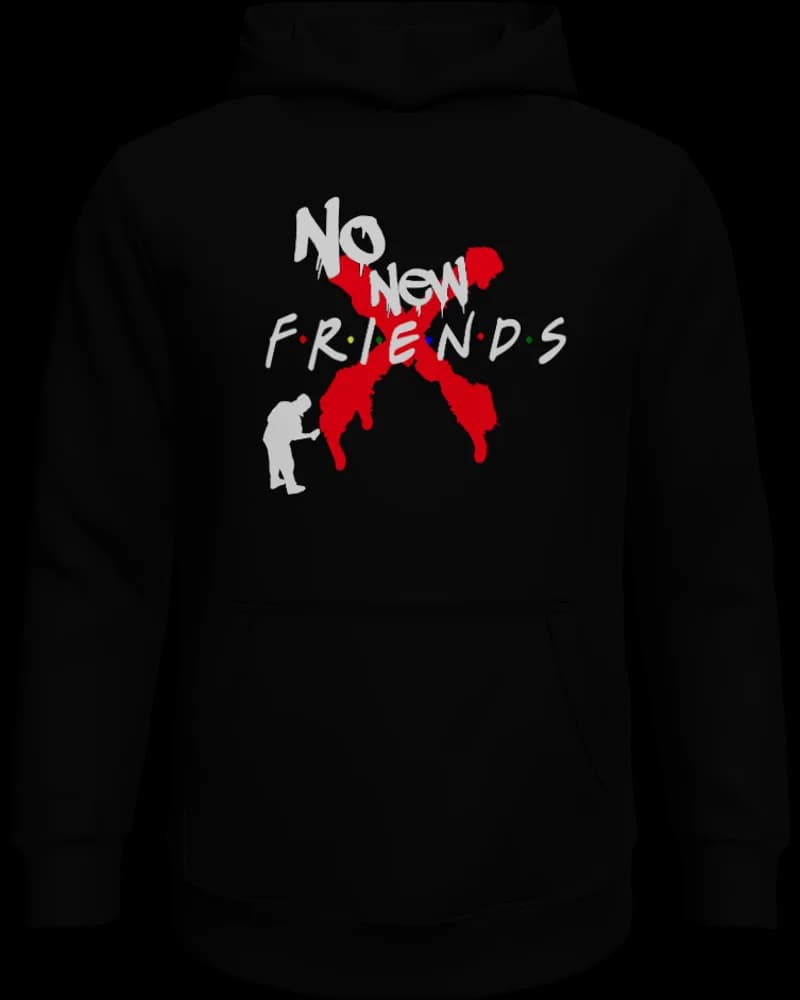 No New Friends Hoodie