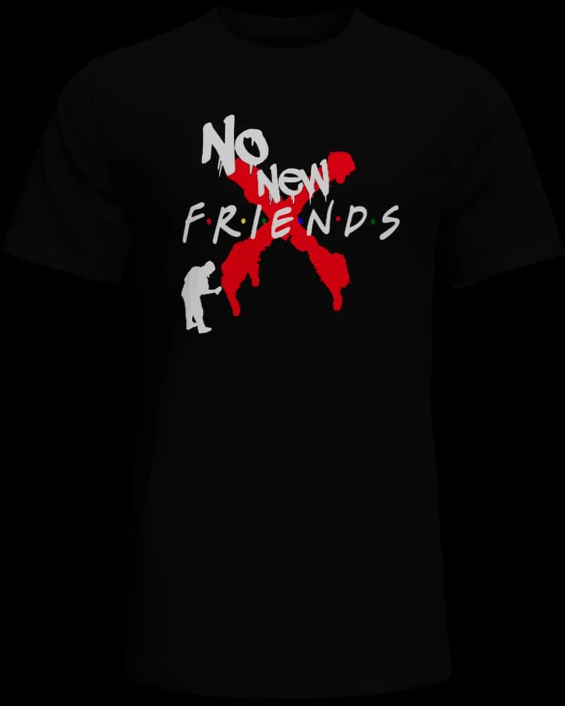 No New Friends Tee